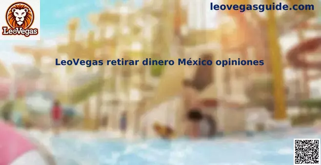 Guía de retiros LeoVegas México